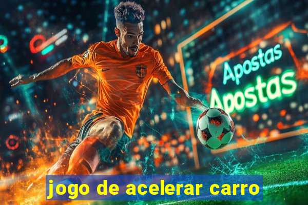 jogo de acelerar carro